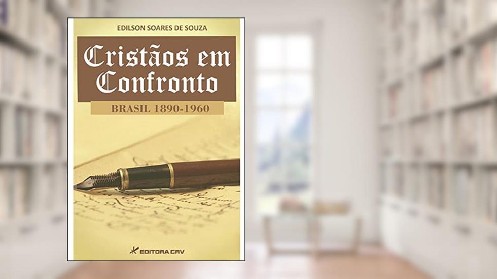 Cristãos em confronto Brasil 1890-1960, do autor Edilson Soares de Souza