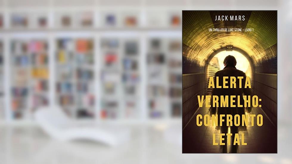 Alerta Vermelho: Confronto Letal (Um Thriller de Luke Stone - Livro #1), do autor Jack Mars