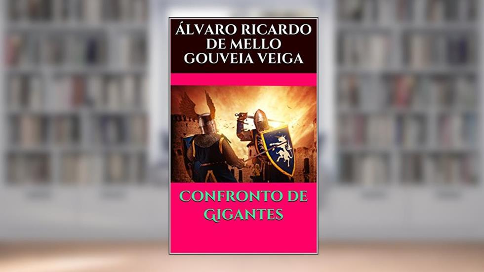 Confronto de Gigantes, do autor Álvaro Ricardo de Mello Gouveia Veiga