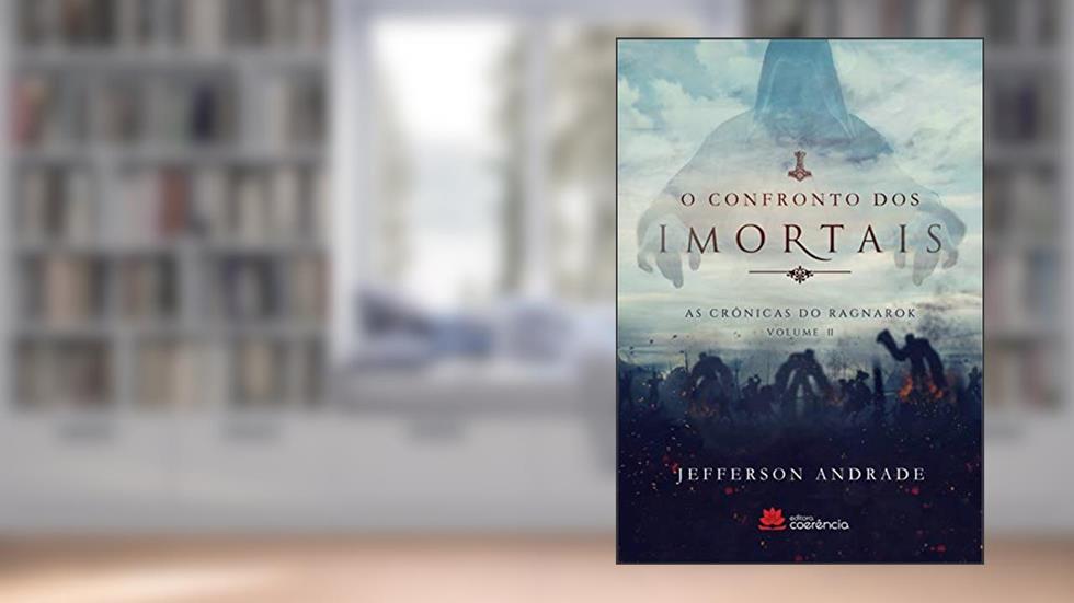 O Confronto dos Imortais: as Crônicas do Ragnarok, do autor Jefferson Andrade
