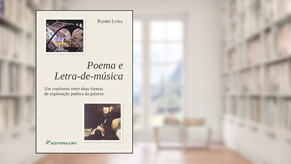 Poema e letra-de-música um confronto entre duas formas de exploração poética da palavra, do autor Pedro Lyra