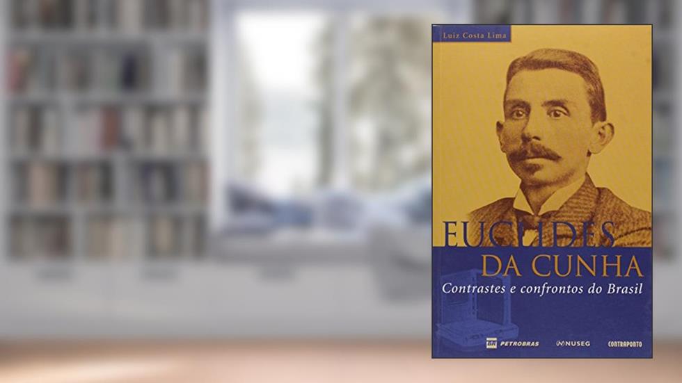 Euclides da Cunha. Contrastes e Confrontos do Brasil, do autor Luiz Costa Lima