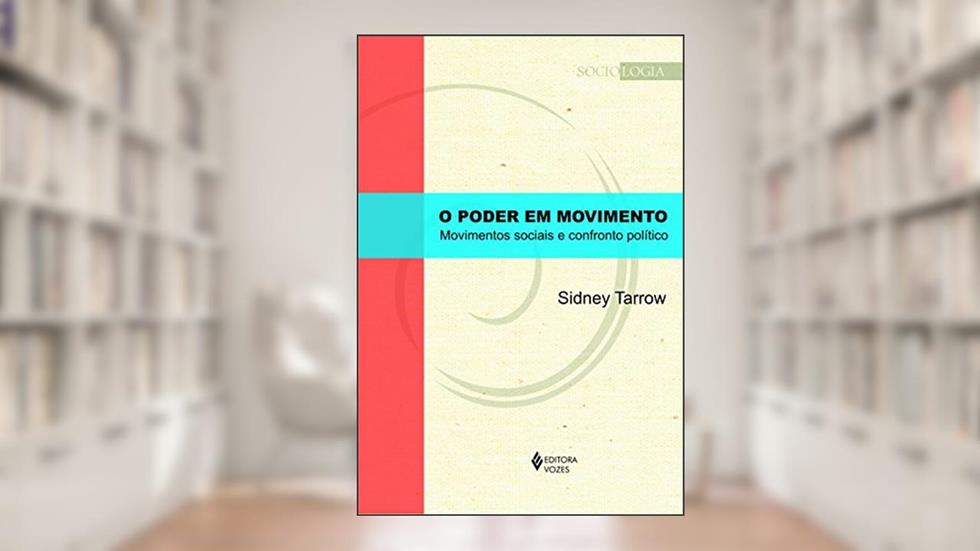 Poder em movimento: Movimentos sociais e confronto político, do autor Sidney Tarrow