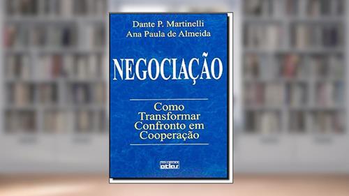 Capa de Negociação. Como Transformar Confronto Em Cooperação, do autor Ana Paula de Almeida; Dante P. Martinelli