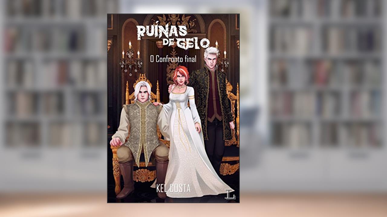 Ruínas de Gelo: O Confronto Final (Fortaleza Negra Livro 3), do autor Kel Costa