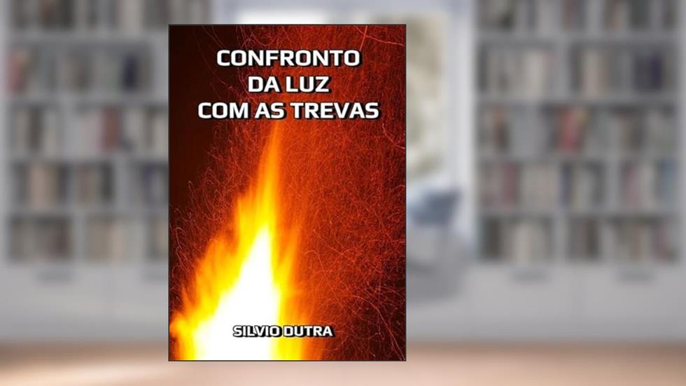 Confronto da Luz com as Trevas, do autor Silvio Dutra