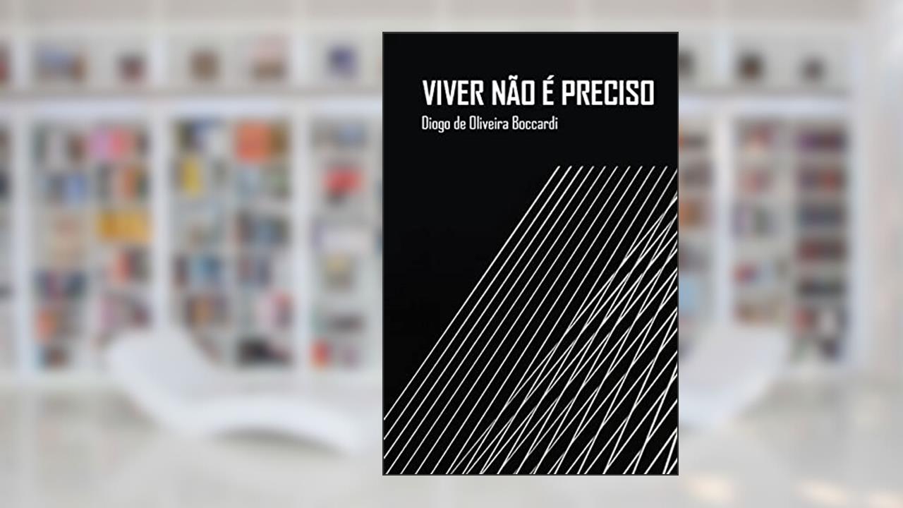 Viver não É Preciso, do autor Diogo De Oliveira Boccardi