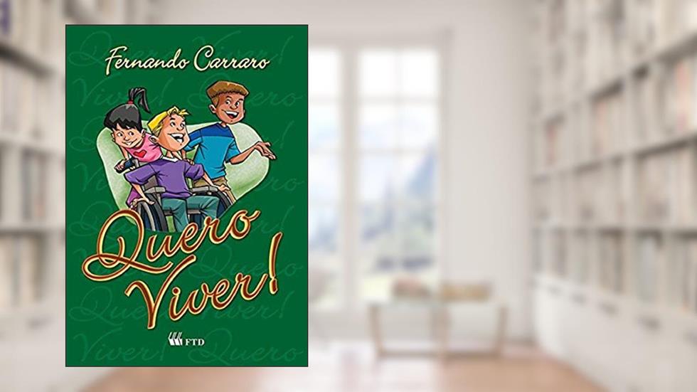 Quero Viver!, do autor Fernando Carraro