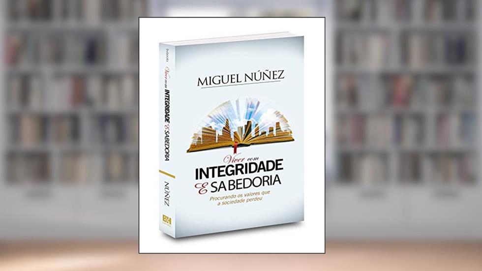 Viver com Integridade e Sabedoria, do autor Miguel Nuñez