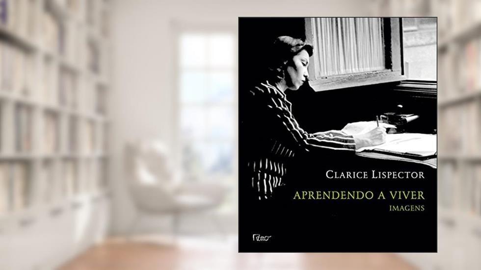 Aprendendo a Viver. Imagens, do autor Clarice Lispector