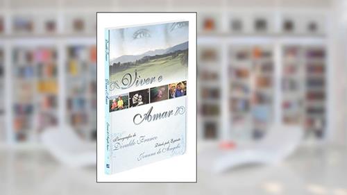 Capa de Viver e Amar, do autor Divaldo Pereira Franco; Joanna de Ângelis