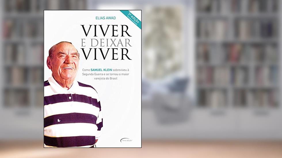 Viver e deixar viver: Biografia de Samuel Klein, do autor Elias Awad
