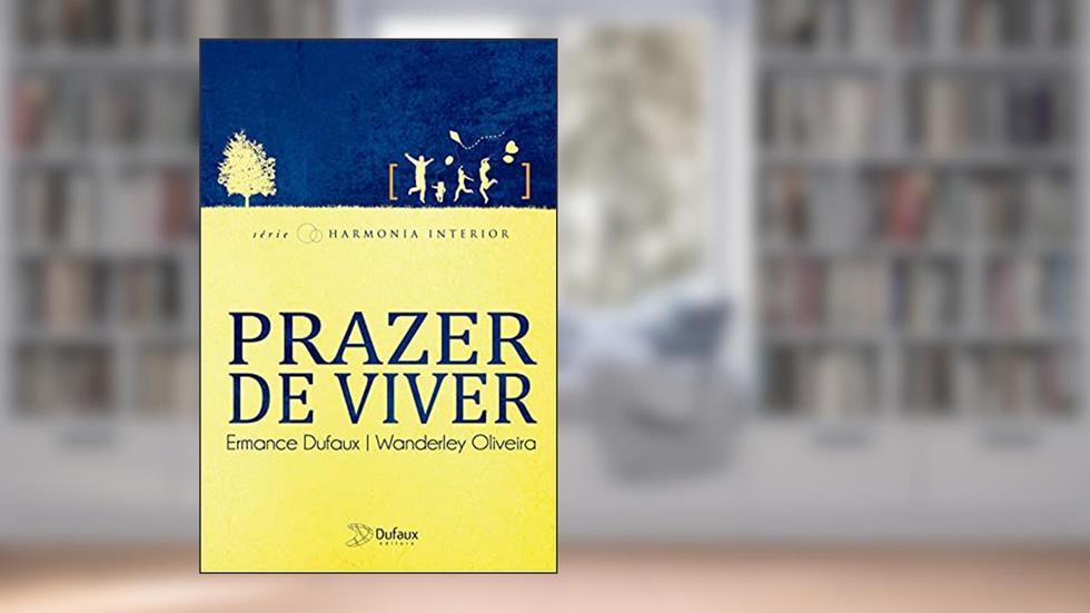 Prazer de viver, do autor Wanderley Oliveira; Ermance Dufaux (Espírito)