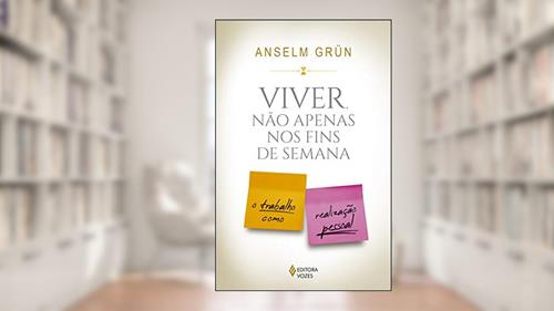 Capa de Viver não apenas nos fins de semana, do autor Anselm Grün