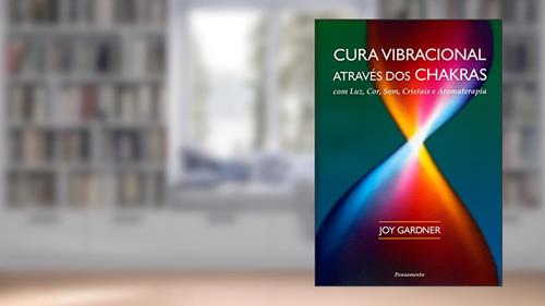 Capa de Cura Vibracional Através dos Chakras, do autor Joy Gardner
