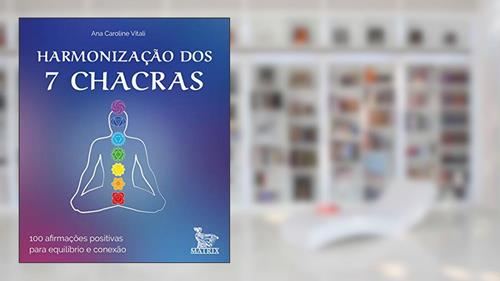 Capa de Harmonização dos 7 chacras: 100 afirmações positivas para equilíbrio e conexão, do autor Ana Caroline Vitali