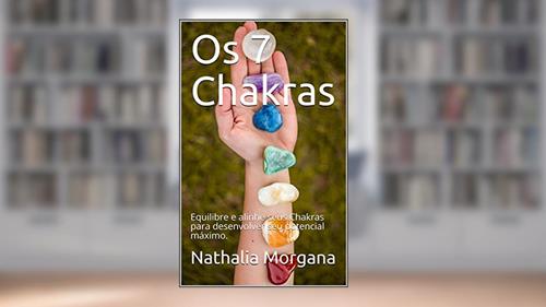 Capa de Os 7 Chakras: Desequilíbrios psicofísicos, do autor Nathalia Morgana