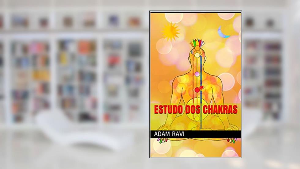 Estudo dos Chakras, do autor Adam Ravi