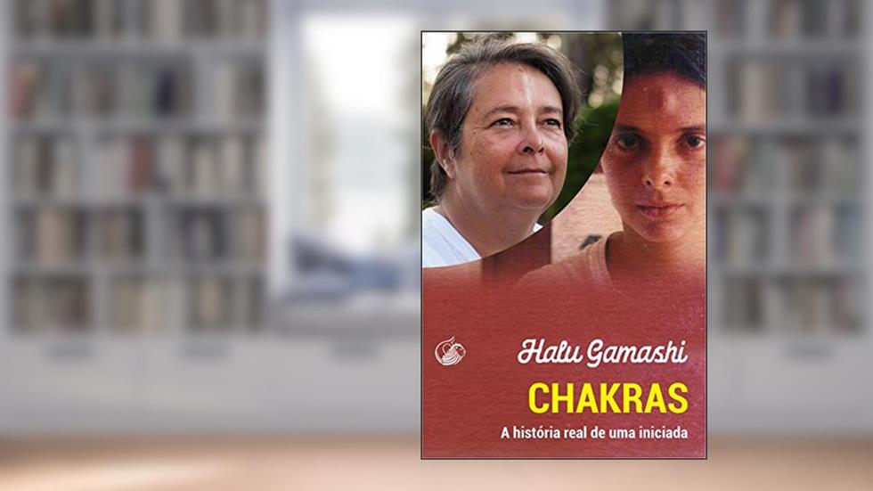 Chakras, a história real de uma iniciada, do autor Halu Gamashi