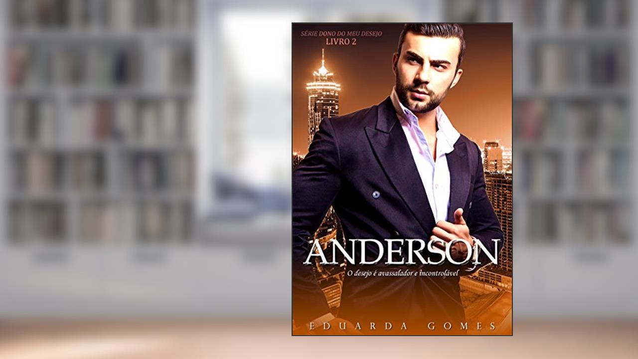 Anderson (Dono do Meu Desejo Livro 2), do autor Eduarda Gomes