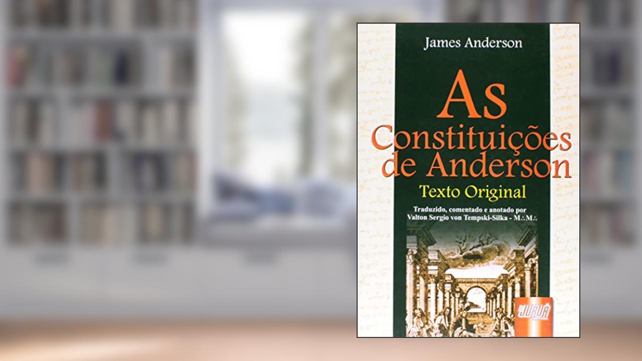 Constituições de Anderson, As - Texto Original, do autor James Anderson