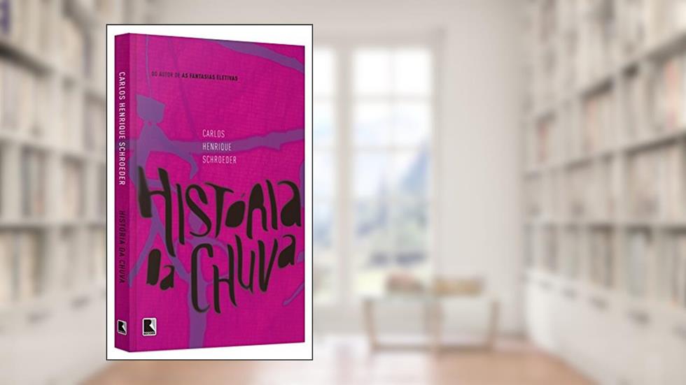 História da Chuva, do autor Carlos Henrique Schroeder