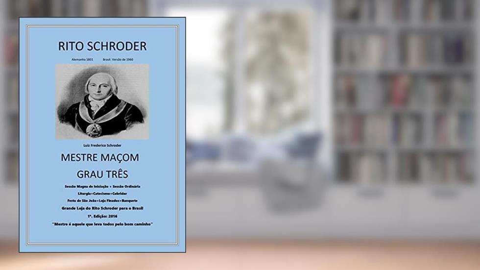 Maçonaria Rito Schroeder: Grau do Mestre Maçom, do autor Helio Silva