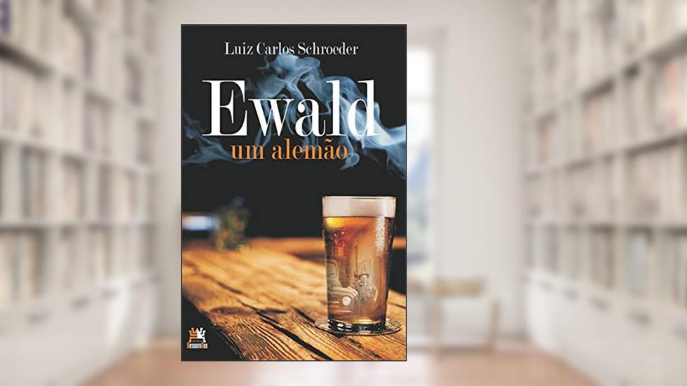 Ewald, um alemão, do autor Luiz Carlos Schroeder