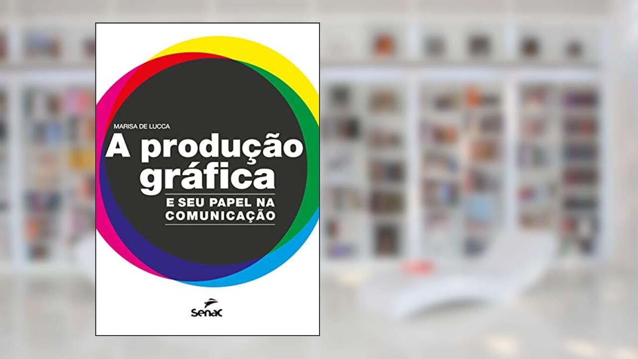 A produção gráfica: e seu papel na comunicação, do autor Isa de Lucca