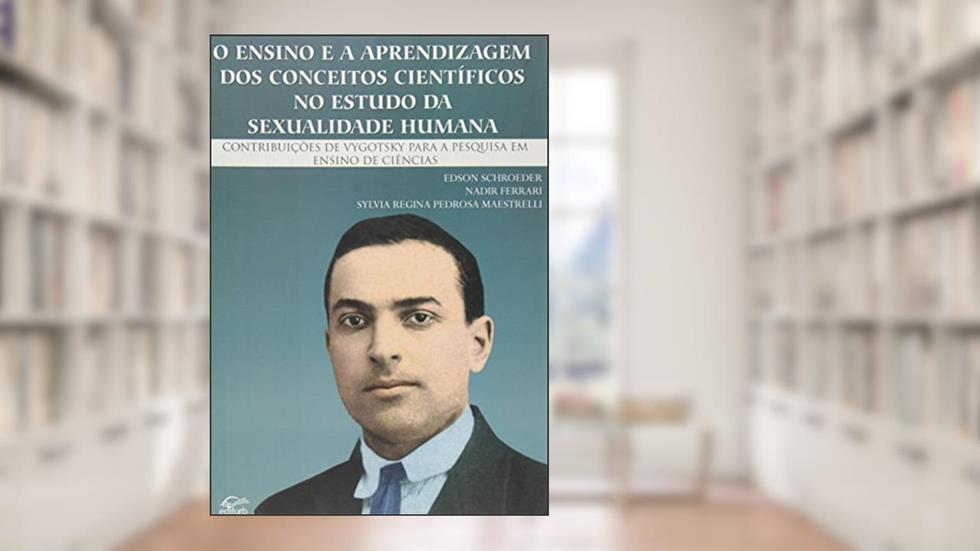 O Ensino e a Aprendizagem dos Conceitos Científicos no Estudo da Sexualidade Humana, do autor Edson Schroeder