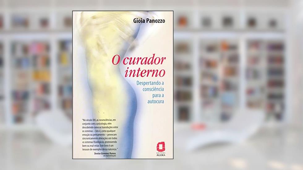 O curador interno: despertando a consciência para a autocura, do autor Gioia Panozzo