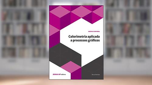 Capa de Colorimetria Aplicada a Processos Gráficos, do autor Bruno Mortara