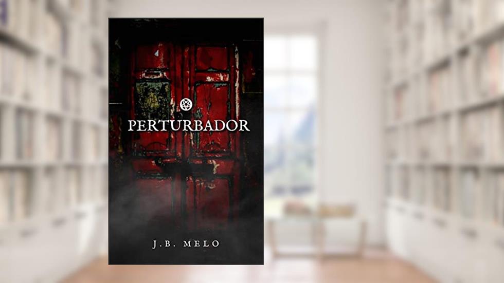 O Perturbador, do autor J.B. Melo