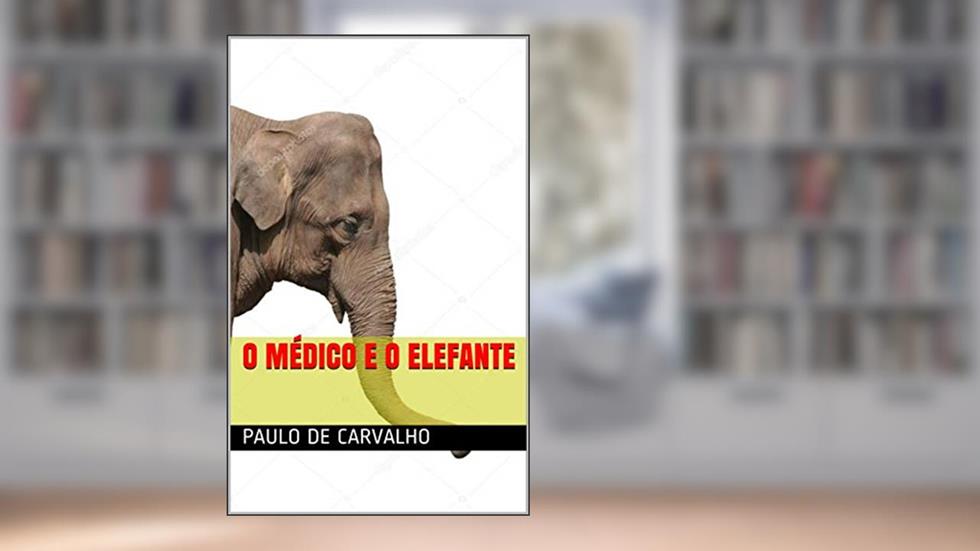 O médico e o elefante, do autor Paulo de Carvalho