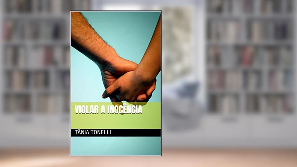 Violar a Inocência, do autor Tânia Tonelli