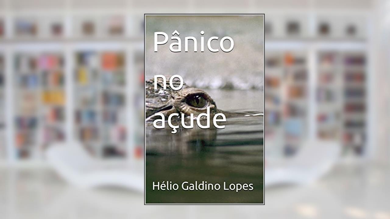 Pânico no açude, do autor Hélio Galdino Lopes