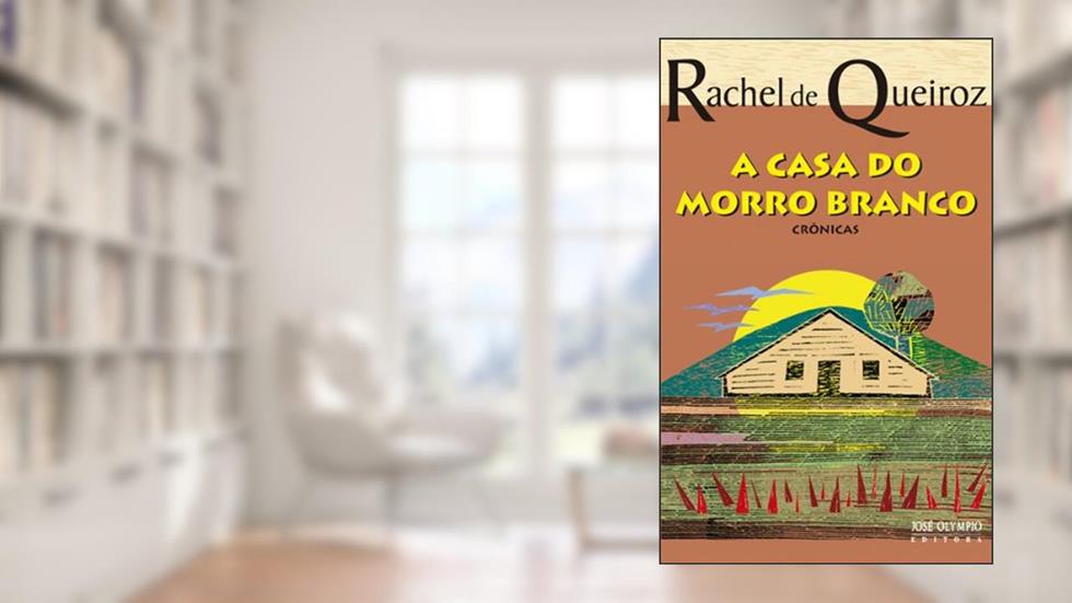 A casa do morro branco, do autor Rachel de Queiroz