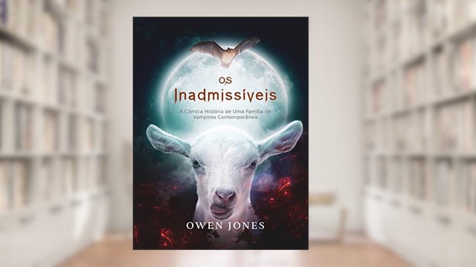 Os Inadmissíveis: A Cómica História de Uma Família de Vampiros Contemporânea, do autor Owen Jones