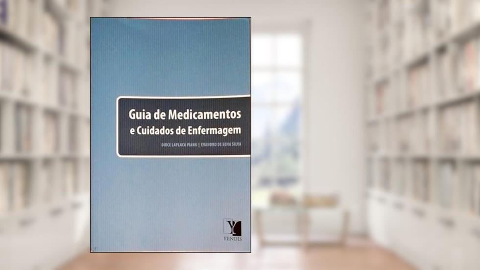 Guia de Medicamentos e Cuidados de Enfermagem, do autor Dirce Laplaca Viana