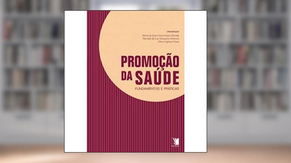 Promoção da Saúde. Fundamentos e Práticas, do autor Dirce Laplaca; Maria de J. Harada