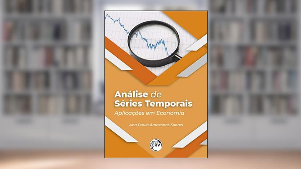 Análise de séries temporais: Experiências inspiradoras e integradas de aprendizagem, do autor Ana Paula Amazonas Soares
