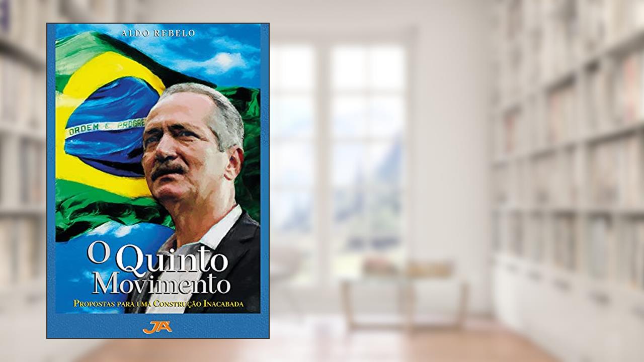 O Quinto Movimento: Propostas para uma construção inacabada, do autor Aldo Rebelo