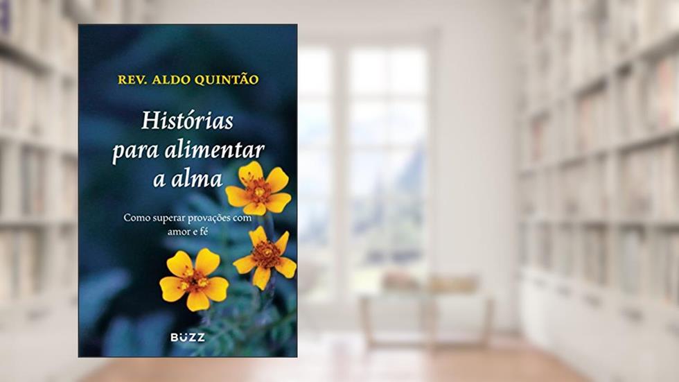 Histórias para alimentar a alma, do autor Aldo Quintão