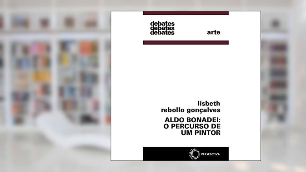 Aldo Bonadei: o percurso de um pintor, do autor Lisbeth Rebollo Gonçalves