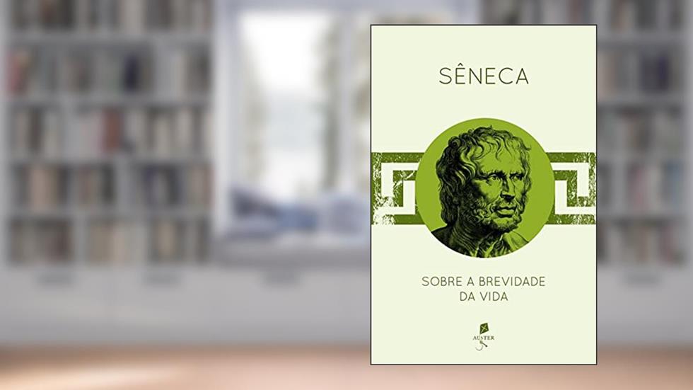 Sobre a Brevidade da Vida, do autor Sêneca