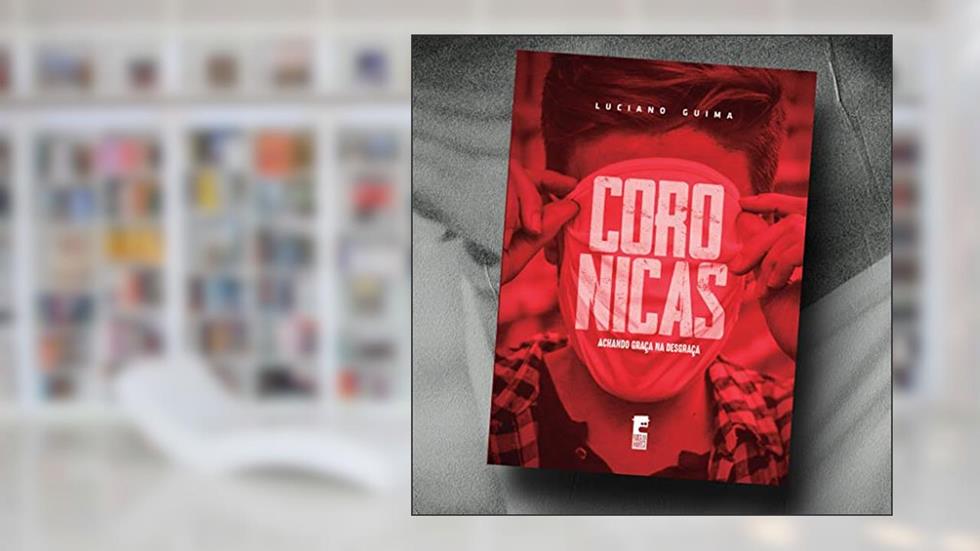 Coronicas - Achando Graça na Desgraça, do autor Luciano Guima