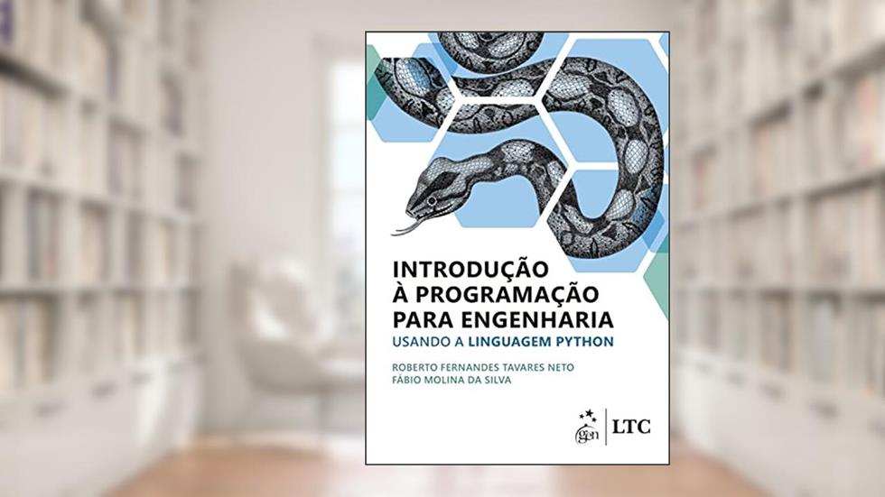 Introdução à Programação para Engenharia - Usando a Linguagem Python, do autor Roberto Fernandes Tavares Neto; Fábio Molina da Silva
