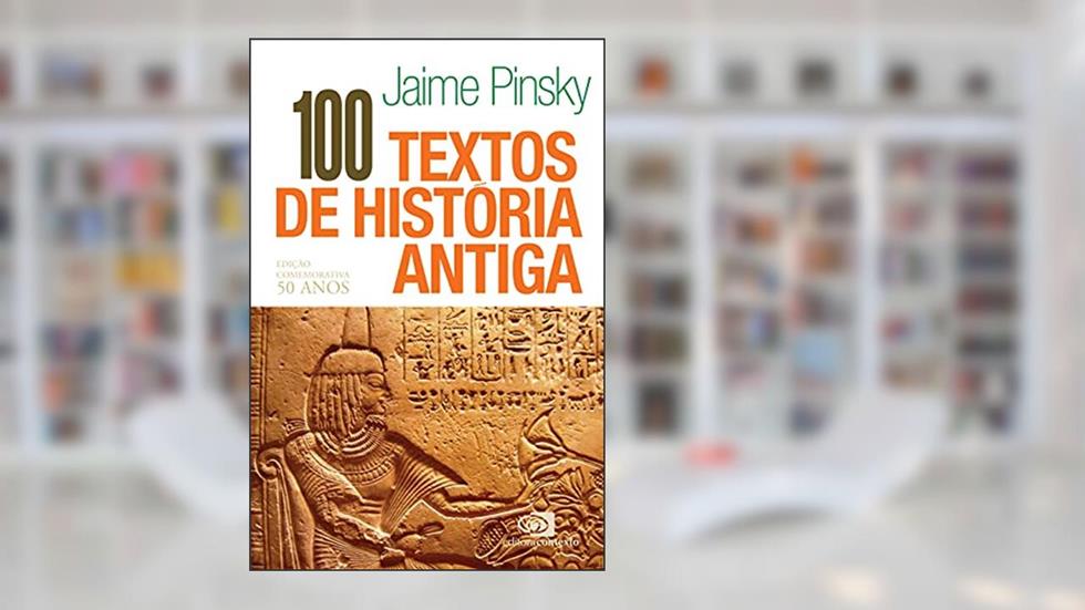 100 textos de história antiga - edição comemorativa, do autor Jaime Pinsky