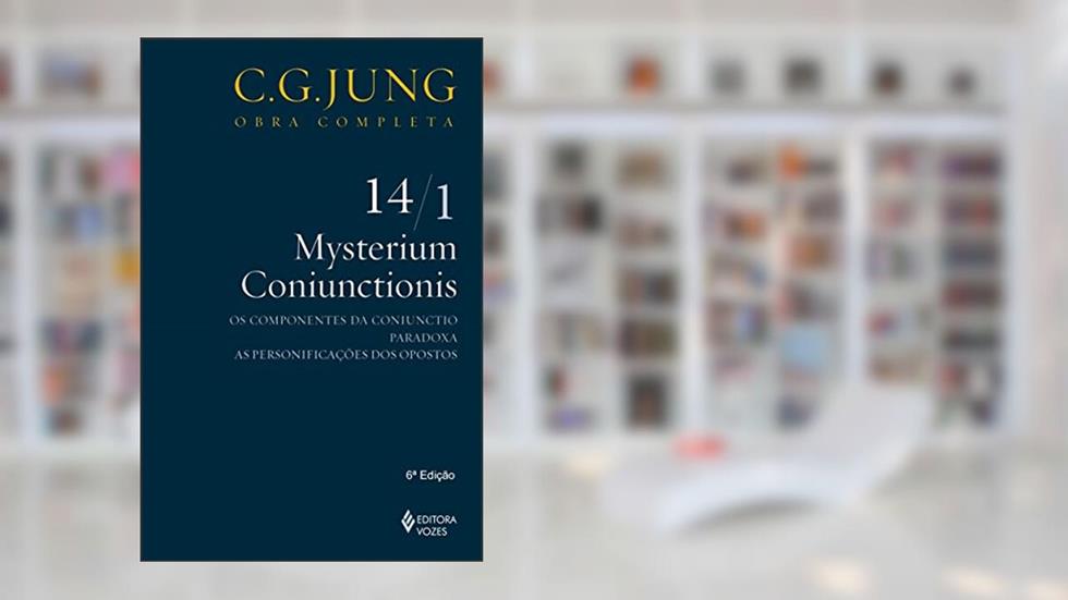 Mysterium Coniunctionis Vol. 14/1: Os componentes da Coniunctio; Paradoxa; As personificações dos opostos: Volume 14, do autor C.G. Jung