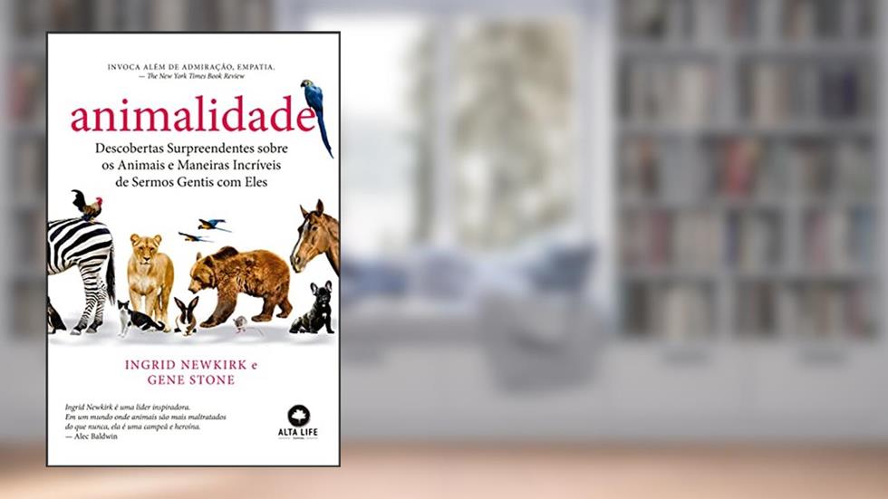 Animalidade: Descobertas Surpreendentes Sobre os Animais e Maneiras Incríveis de Sermos Gentis com Eles, do autor Ingrid Newkirk; Gene Stone